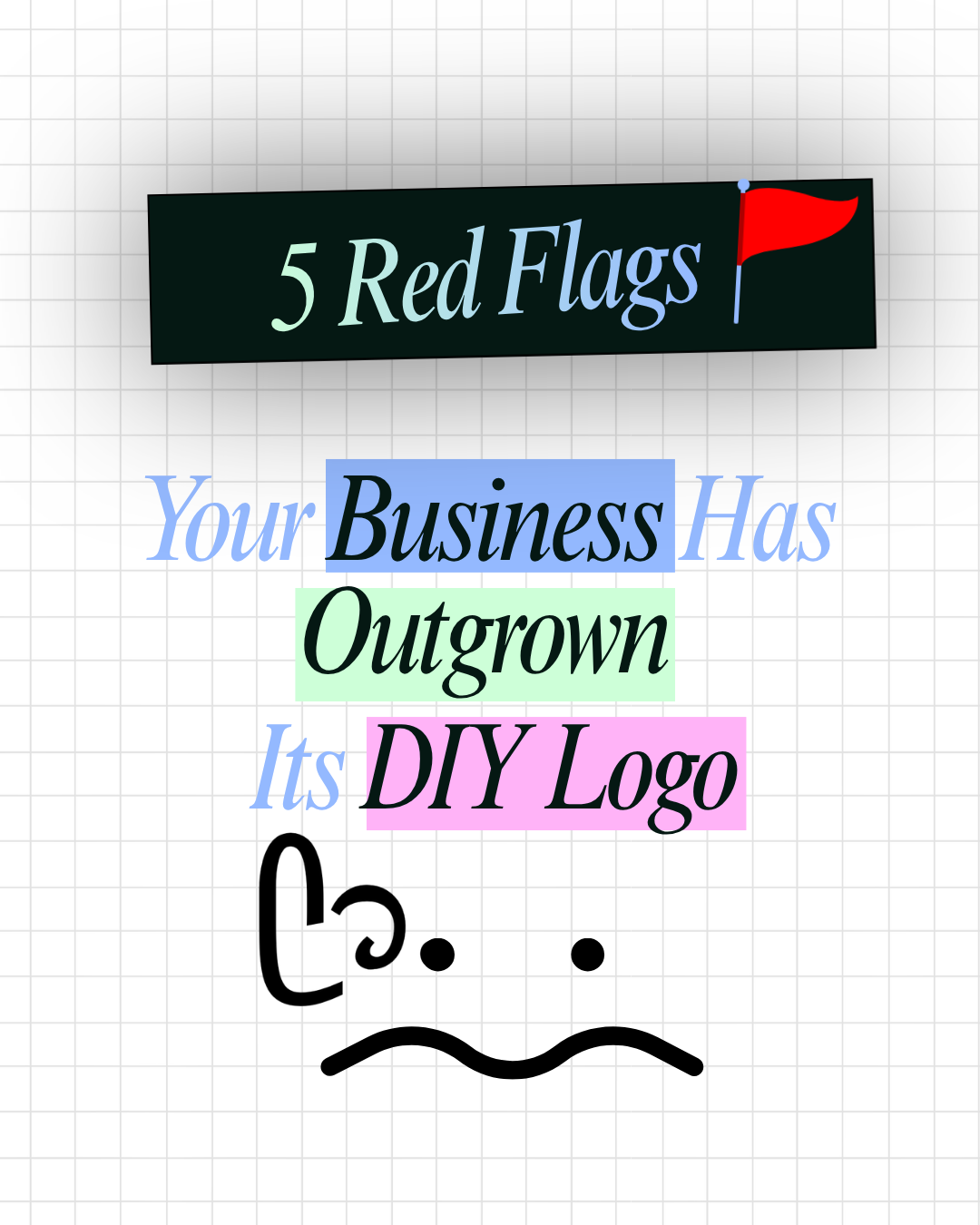 5 Red Flags That Your Business Has Outgrown Its DIY Logo